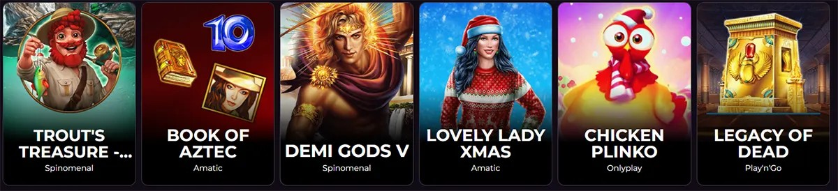 A horizontal row of six slot game tiles showing, from left to right: Trout’s Treasure (a smiling bearded fisherman holding gold coins), Book of Aztec (an Aztec-themed golden book with the number 10), Demi Gods V (a glowing mythological hero with a sun aura), Lovely Lady Xmas (a woman in a Christmas sweater and Santa hat), Chicken Plinko (a red cartoon chicken in festive style), and Legacy of Dead (an ancient Egyptian temple with a glowing scarab).